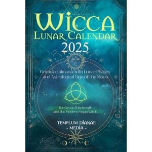 Media, Templum Dianae Wicca Lunar Calendar 2025: Grimoire Almanac with Lunar Phases and Astrological Sign of the Moon, For Green Witchcraft and the Modern Pagan Witch Media, Templum Dianae Wicca Lunar Calendar 2025: Grimoire Almanac with Lunar Phases and Astrological Sign of the Moon, For Green Witchcraft and the Modern Pagan Witch