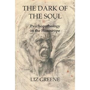 Greene, Liz The Dark of the Soul: Psychopathology in the Horoscope Greene, Liz The Dark of the Soul: Psychopathology in the Horoscope