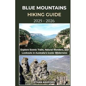ASHFORD, ETHAN BLUE MOUNTAINS HIKING GUIDE 2025 – 2026: Explore Scenic Trails, Natural Wonders, and Lookouts in Australia’s Iconic Wilderness (The Explorer’s Footpath Series) ASHFORD, ETHAN BLUE MOUNTAINS HIKING GUIDE 2025 – 2026: Explore Scenic Trails, Natural Wonders, and Lookouts in Australia’s Iconic Wilderness (The Explorer’s Footpath Series)