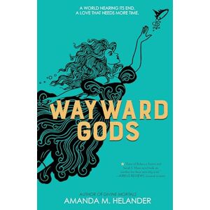 Amanda M. Helander Wayward Gods: Divine Mortals, Book Two: 2 Amanda M. Helander Wayward Gods: Divine Mortals, Book Two: 2