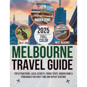 Mullen, Beth J. MELBOURNE TRAVEL GUIDE 2025: Top Attractions, Local Secrets, Foodie Spots, Hidden Gems & Itineraries for First-Time and Repeat Visitors Mullen, Beth J. MELBOURNE TRAVEL GUIDE 2025: Top Attractions, Local Secrets, Foodie Spots, Hidden Gems & Itineraries for First-Time and Repeat Visitors