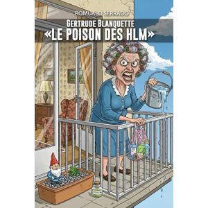 SERRADO, Romuald Gertrude Blanquette, le poison des HLM SERRADO, Romuald Gertrude Blanquette, le poison des HLM