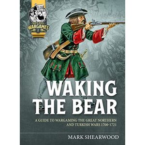 Shearwood, Mark The Great Northern War: A Wargamers' Guide: 4 (Helion Wargames) Shearwood, Mark The Great Northern War: A Wargamers' Guide: 4 (Helion Wargames)