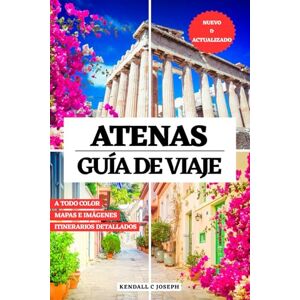 JOSEPH, KENDALL C ATENAS GUÍA DE VIAJE (A TODO COLOR): Descubra la mejor época y los mejores lugares para visitar, alojamientos recomendados, información de viaje ... HUB MULTI-LANGUAGE TRAVEL BOOKS (FULL COLOR)) JOSEPH, KENDALL C ATENAS GUÍA DE VIAJE (A TODO COLOR): Descubra la mejor época y los mejores lugares para visitar, alojamientos recomendados, información de viaje ... HUB MULTI-LANGUAGE TRAVEL BOOKS (FULL COLOR))