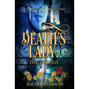 Neumeier, Rachel Death's Lady: The Complete Trilogy Neumeier, Rachel Death's Lady: The Complete Trilogy