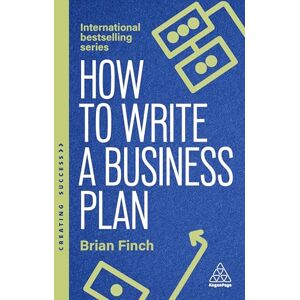 Finch, Brian How to Write a Business Plan: Win Backing and Support for Your Ideas and Ventures: 173 (Creating Success series) Finch, Brian How to Write a Business Plan: Win Backing and Support for Your Ideas and Ventures: 173 (Creating Success series)