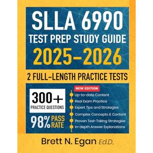 Egan Ed.D., Brett N. SLLA 6990 Test Prep Study Guide 2025-2026: Relevant Examples, Constructed Response, Proven Strategies with Full-Length Practice Tests and Detailed ... Leaders Licensure Assessment the First Time Egan Ed.D., Brett N. SLLA 6990 Test Prep Study Guide 2025-2026: Relevant Examples, Constructed Response, Proven Strategies with Full-Length Practice Tests and Detailed ... Leaders Licensure Assessment the First Time