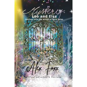 Foxx, Alex Mystery Leo and Elsa: Journey into the world of fairy tales (Leo´s Magical Adventures) Foxx, Alex Mystery Leo and Elsa: Journey into the world of fairy tales (Leo´s Magical Adventures)