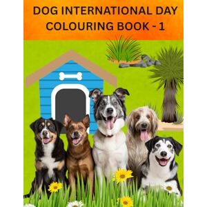DEVARAJ, VINAYAGAM DOG INTERNATIONAL DAY COLOURIGN BOOK-1 DEVARAJ, VINAYAGAM DOG INTERNATIONAL DAY COLOURIGN BOOK-1