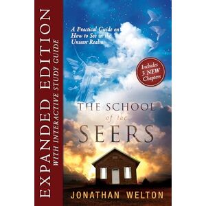 Welton, Jonathan The School of the Seers Expanded Edition: A Practical Guide on how to see in The Unseen Realm Welton, Jonathan The School of the Seers Expanded Edition: A Practical Guide on how to see in The Unseen Realm