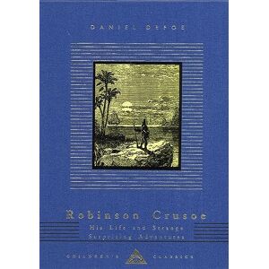 Defoe, Daniel Robinson Crusoe: His Life and Strange Surprising Adventures (Everyman's Library CHILDREN'S CLASSICS) Defoe, Daniel Robinson Crusoe: His Life and Strange Surprising Adventures (Everyman's Library CHILDREN'S CLASSICS)