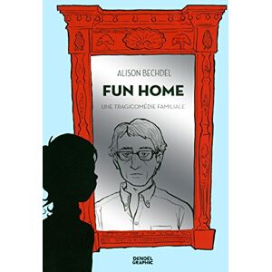 Bechdel, Alison Fun Home: Une tragicomédie familiale Bechdel, Alison Fun Home: Une tragicomédie familiale