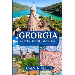 KLEEN, CALVIN GEORGIA GUIDA DI VIAGGIO 2025 KLEEN, CALVIN GEORGIA GUIDA DI VIAGGIO 2025