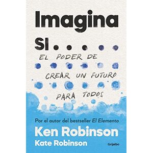 Robinson Imagina si...: El poder de crear un futuro para todos (Crecimiento personal) Robinson Imagina si...: El poder de crear un futuro para todos (Crecimiento personal)