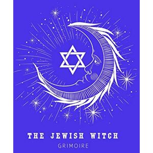 Soul Witch Journals The Jewish Witch Grimoire: Book Of Shadows Spell Book To Witchcraft Write Rituals Spellcasting and Ingredients. For Wiccans, Witches, Mages, Druids. Soul Witch Journals The Jewish Witch Grimoire: Book Of Shadows Spell Book To Witchcraft Write Rituals Spellcasting and Ingredients. For Wiccans, Witches, Mages, Druids.
