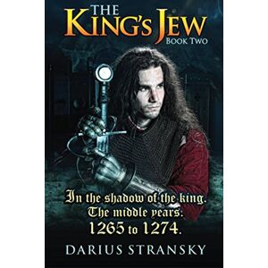 Stransky, Darius The King's Jew. Book Two: In the shadow of the King. The middle years, 1265 to 1274.: Volume 2 Stransky, Darius The King's Jew. Book Two: In the shadow of the King. The middle years, 1265 to 1274.: Volume 2