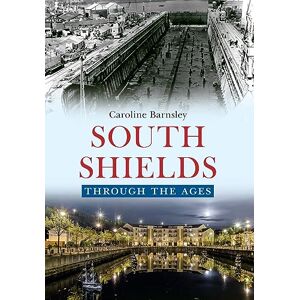 Barnsley, Caroline South Shields Through the Ages Barnsley, Caroline South Shields Through the Ages