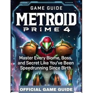 CAROLINA, BEN METROID PRIME 4 OFFICIAL GAME GUIDE: Master Every Biome, Boss, and Secret Like You’ve Been Speedrunning Since Birth CAROLINA, BEN METROID PRIME 4 OFFICIAL GAME GUIDE: Master Every Biome, Boss, and Secret Like You’ve Been Speedrunning Since Birth