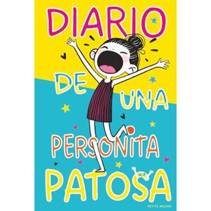 Monde, Petits Diario de una Personita Patosa: Un diario con ideas disparatadas, espacio para escribir y cero reglas. Monde, Petits Diario de una Personita Patosa: Un diario con ideas disparatadas, espacio para escribir y cero reglas.