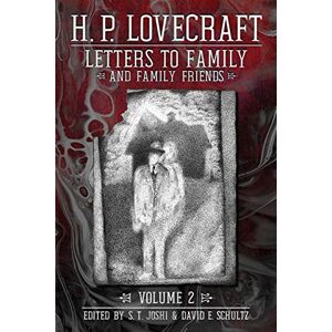 Lovecraft, H P Letters to Family and Family Friends, Volume 2: 1926-1936 Lovecraft, H P Letters to Family and Family Friends, Volume 2: 1926-1936
