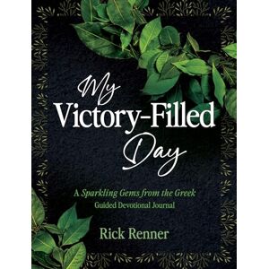 Renner, Rick My Victory- Filled Day: A Sparkling Gems from the Greek Guided Devotional Journal Renner, Rick My Victory- Filled Day: A Sparkling Gems from the Greek Guided Devotional Journal