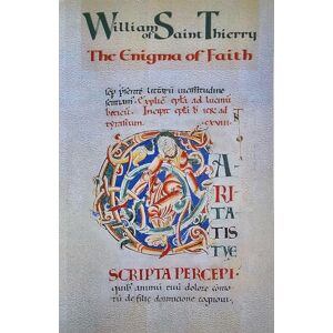 Saint-Thierry, William of The Enigma of Faith: Volume 9 (Cistercian Fathers Series) Saint-Thierry, William of The Enigma of Faith: Volume 9 (Cistercian Fathers Series)