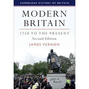 James Vernon Modern Britain, 1750 to the Present (Cambridge History of Britain) James Vernon Modern Britain, 1750 to the Present (Cambridge History of Britain)