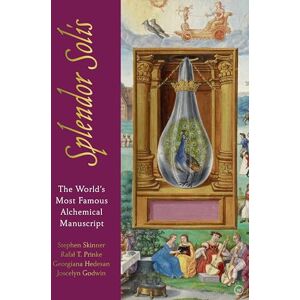Stephen Skinner The Splendor Solis: The World's Most Famous Alchemical Manuscript Stephen Skinner The Splendor Solis: The World's Most Famous Alchemical Manuscript