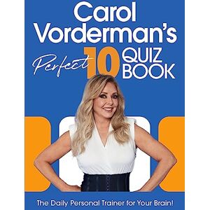Vorderman, Carol Carol Vorderman’s Perfect 10 Quiz Book Vorderman, Carol Carol Vorderman’s Perfect 10 Quiz Book
