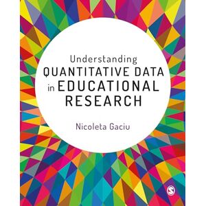 Gaciu, Nicoleta Understanding Quantitative Data in Educational Research Gaciu, Nicoleta Understanding Quantitative Data in Educational Research