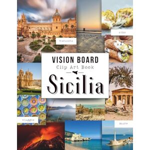 Pitti, Rosario Vision Board Clip Art Book Edizione Sicilia: Una Raccolta di Immagini, Citazioni ed Elementi Estetici Siciliani per Collage, Journaling e Vision Board Creative Pitti, Rosario Vision Board Clip Art Book Edizione Sicilia: Una Raccolta di Immagini, Citazioni ed Elementi Estetici Siciliani per Collage, Journaling e Vision Board Creative