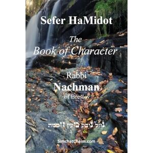 Rabbi Nachman, Of Breslov Sefer HaMidot The Book of Character: Rabbi Nachman of Breslov Rabbi Nachman, Of Breslov Sefer HaMidot The Book of Character: Rabbi Nachman of Breslov