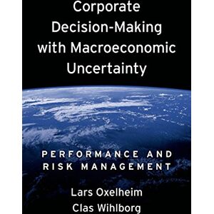 Oxford University Press Corporate Decision-Making with Macroeconomic Uncertainty: Performance and Risk Management Oxford University Press Corporate Decision-Making with Macroeconomic Uncertainty: Performance and Risk Management