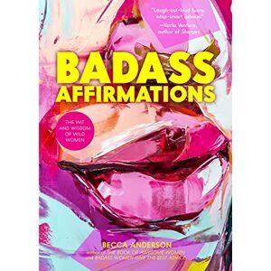 Mango Publishing Badass Affirmations: The Wit and Wisdom of Wild Women Mango Publishing Badass Affirmations: The Wit and Wisdom of Wild Women
