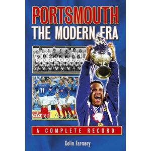 Farmery, Colin Portsmouth: The Modern Era 1970-2005 (Desert Island Football Histories) Farmery, Colin Portsmouth: The Modern Era 1970-2005 (Desert Island Football Histories)