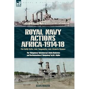 Chatterton, E K Royal Navy Actions: The Rufiji Delta, Lake Tanganyika, Lake Victoria Nyanza Chatterton, E K Royal Navy Actions: The Rufiji Delta, Lake Tanganyika, Lake Victoria Nyanza