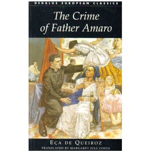 Eca de Queiroz The Crime of Father Amaro (Dedalus European Classics) Eca de Queiroz The Crime of Father Amaro (Dedalus European Classics)