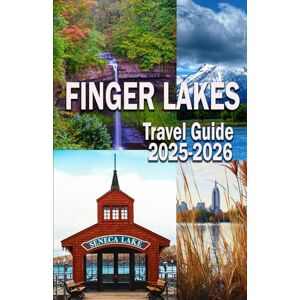 WASH, DIANA A. FINGER LAKES TRAVEL GUIDE 2025-2026: Travel Guide to Scenic Trails, Charming Towns, and Outdoor Adventures WASH, DIANA A. FINGER LAKES TRAVEL GUIDE 2025-2026: Travel Guide to Scenic Trails, Charming Towns, and Outdoor Adventures