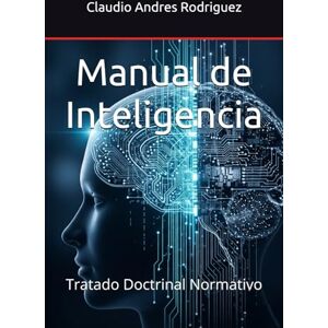 Rodriguez Manual de Inteligencia: Tratado Doctrinal Normativo (La Serie del Verdadero Poder) Rodriguez Manual de Inteligencia: Tratado Doctrinal Normativo (La Serie del Verdadero Poder)