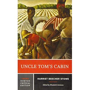 Stowe, Harriet Beecher Uncle Tom`s Cabin 3e: A Norton Critical Edition: 0 (Norton Critical Editions) Stowe, Harriet Beecher Uncle Tom`s Cabin 3e: A Norton Critical Edition: 0 (Norton Critical Editions)