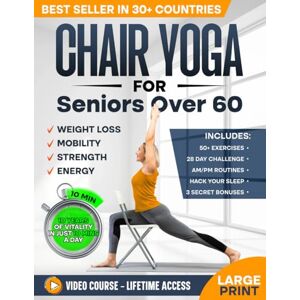 Harper, Alex Chair Yoga for Seniors over 60: Complete Guide to Feel 10 Years Younger in Just 10 Minutes a Day Exercise Book for Toning & Weight Loss (Defy Aging at Home) Harper, Alex Chair Yoga for Seniors over 60: Complete Guide to Feel 10 Years Younger in Just 10 Minutes a Day Exercise Book for Toning & Weight Loss (Defy Aging at Home)