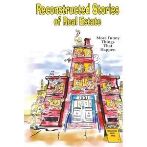 Stillman, Robert Reconstructed Stories of Real Estate: More Funny Things That Happen Stillman, Robert Reconstructed Stories of Real Estate: More Funny Things That Happen