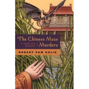 van Gulik, Robert The Chinese Maze Murders: A Judge Dee Mystery van Gulik, Robert The Chinese Maze Murders: A Judge Dee Mystery