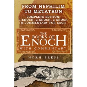 Press, Noah The Books Of Enoch With Commentary: From Nephilim To Metatron (1, 2, 3 Enoch & Commentary For Each) Press, Noah The Books Of Enoch With Commentary: From Nephilim To Metatron (1, 2, 3 Enoch & Commentary For Each)
