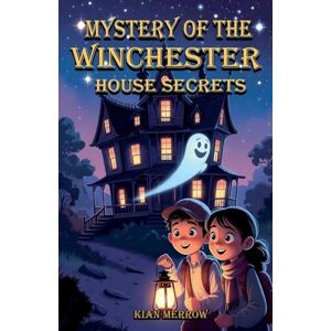 Merrow, Kian Mystery of the Winchester House Secrets Merrow, Kian Mystery of the Winchester House Secrets