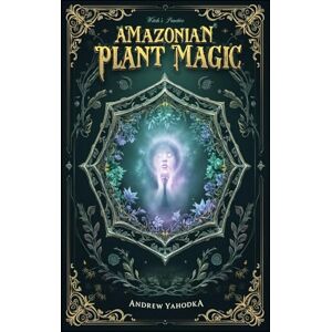 Yahodka, Andrew The Song of the Vine: Amazonian Plant Magic (Witch's Practice) Yahodka, Andrew The Song of the Vine: Amazonian Plant Magic (Witch's Practice)