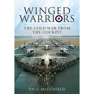 McDonald, Paul Winged Warriors: The Cold War From the Cockpit McDonald, Paul Winged Warriors: The Cold War From the Cockpit