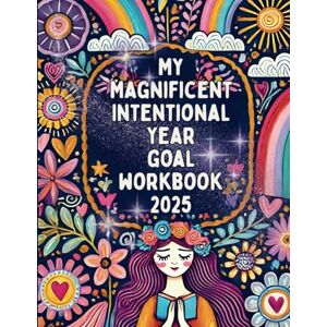 Arkell, Sarah My Magnificent Intentional Year Goals Workbook ( Black and White) Arkell, Sarah My Magnificent Intentional Year Goals Workbook ( Black and White)