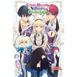Akizakura, Hiroro Cross-Dressing Villainess Cecilia Sylvie, Vol. 1 (light novel): Volume 1 (CROSS DRESSING VILLAINESS CICILIA SYLVIE LN SC) Akizakura, Hiroro Cross-Dressing Villainess Cecilia Sylvie, Vol. 1 (light novel): Volume 1 (CROSS DRESSING VILLAINESS CICILIA SYLVIE LN SC)