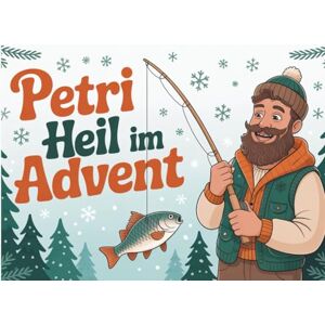 Ufer, Jonas Petri Heil im Advent: Der Angler Adventskalender voller Tradition, Wissen & Winterstimmung – das ideale Geschenk für Angler Ufer, Jonas Petri Heil im Advent: Der Angler Adventskalender voller Tradition, Wissen & Winterstimmung – das ideale Geschenk für Angler